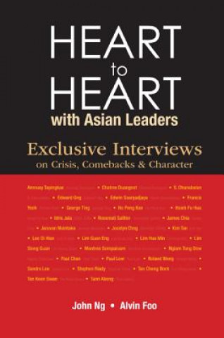Könyv Heart To Heart With Asian Leaders: Exclusive Interviews On Crisis, Comebacks & Character Alvin Jong Peng Foo