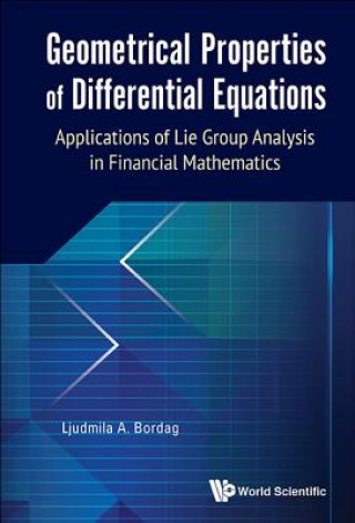 Книга Geometrical Properties Of Differential Equations: Applications Of The Lie Group Analysis In Financial Mathematics Ljudmila A. Bordag