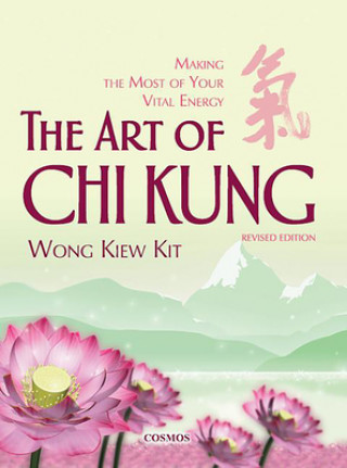 Kniha Art of Chi Kung Wong Kiew Kit