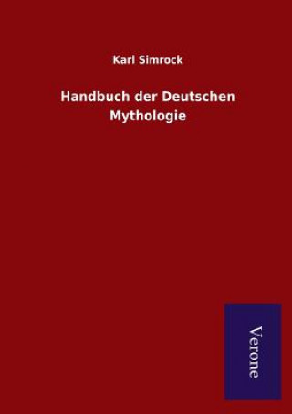 Kniha Handbuch der Deutschen Mythologie KARL SIMROCK