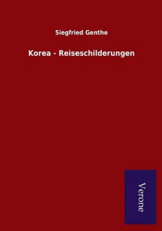 Könyv Korea - Reiseschilderungen SIEGFRIED GENTHE