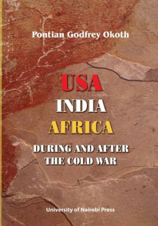 Carte USA, India, Africa During and After the Cold War Pontian Godfrey Okoth