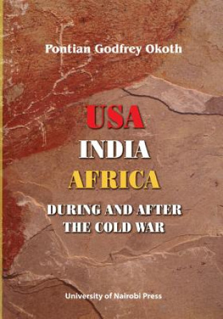 Kniha USA, India, Africa During and After the Cold War Pontian Godfrey Okoth