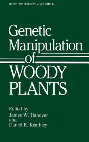 Knjiga Genetic Manipulation of Woody Plants James W. Hanover