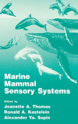 Könyv Marine Mammal Sensory Systems Ronald A. Kastelein