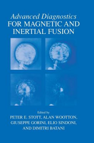 Könyv Advanced Diagnostics for Magnetic and Inertial Fusion Peter E. Stott