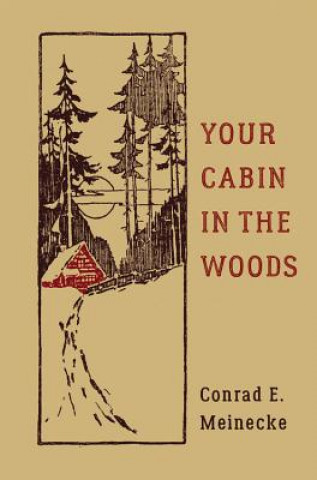 Книга Your Cabin In The Woods Conrad E. Meinecke
