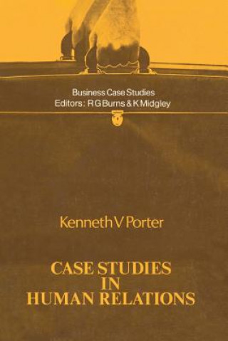 Book Case Studies in Human Relations Kenneth V. Porter