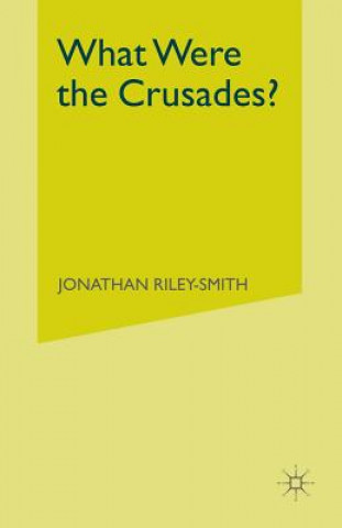 Книга What Were the Crusades? Jonathan Riley-Smith