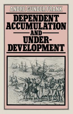 Könyv Dependent Accumulation and Underdevelopment Andre Gunder Frank