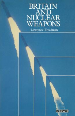Kniha Britain and Nuclear Weapons Lawrence Freedman