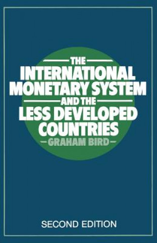 Kniha International Monetary System and the Less Developed Countries Graham Bird