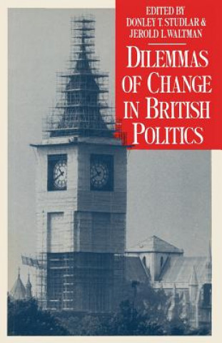 Könyv Dilemmas of Change in British Politics Donley T. Studlar