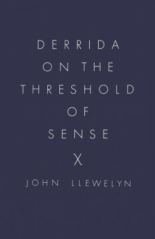 Carte Derrida on the Threshold of Sense John Llewelyn