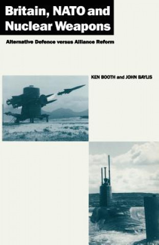 Kniha Britain, NATO and Nuclear Weapons Ken Booth