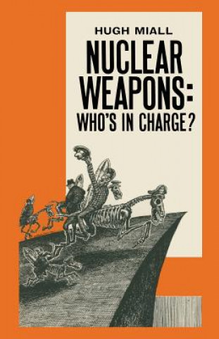 Könyv Nuclear Weapons: Who's in Charge? Hugh Miall