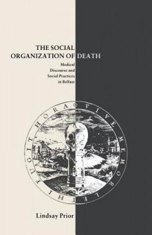 Kniha Social Organisation of Death Lindsay Prior