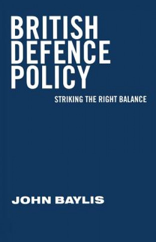 Kniha British Defence Policy John Baylis