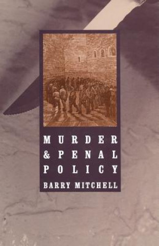 Kniha Murder and Penal Policy Barry Mitchell