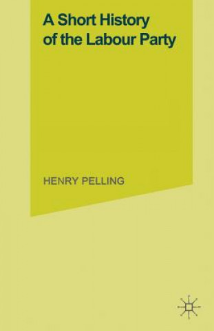 Книга Short History of the Labour Party Henry Pelling