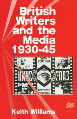 Book British Writers and the Media, 1930-45 Keith Williams