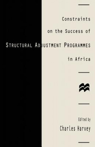 Könyv Constraints on the Success of Structural Adjustment Programmes in Africa Charles Harvey