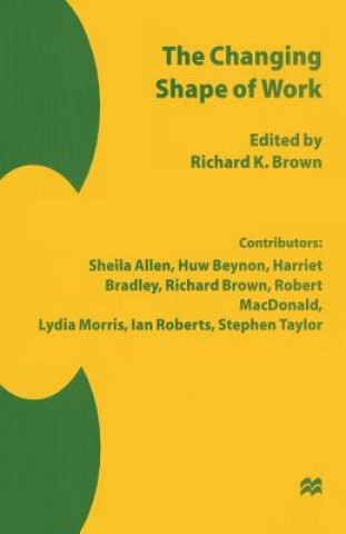 Carte Changing Shape of Work Richard K. Brown