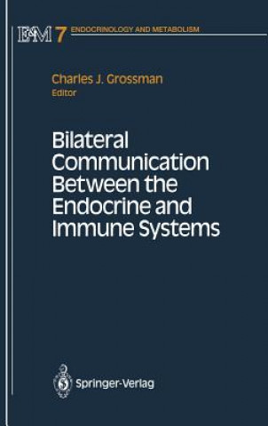 Kniha Bilateral Communication Between the Endocrine and Immune Systems Charles J. Grossman