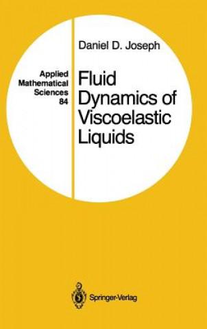 Kniha Fluid Dynamics of Viscoelastic Liquids Daniel D. Joseph