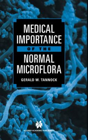 Kniha Medical Importance of the Normal Microflora Gerald W. Tannock