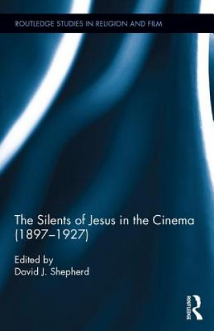 Knjiga Silents of Jesus in the Cinema (1897-1927) David Shepherd