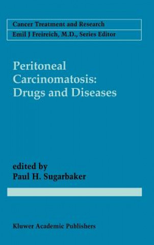 Carte Peritoneal Carcinomatosis: Drugs and Diseases Paul H. Sugarbaker