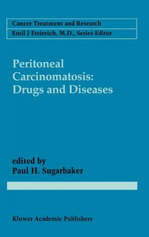 Kniha Peritoneal Carcinomatosis: Drugs and Diseases Paul H. Sugarbaker