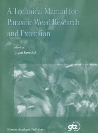 Kniha Technical Manual for Parasitic Weed Research and Extension J. Kroschel