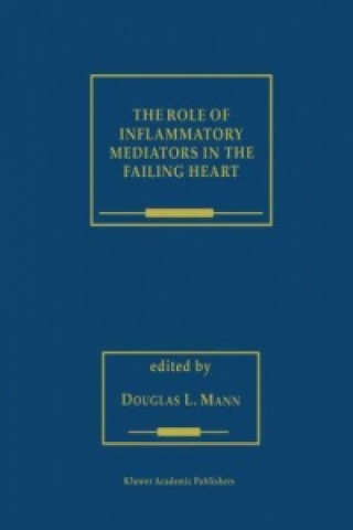 Kniha Role of Inflammatory Mediators in the Failing Heart Douglas L. Mann
