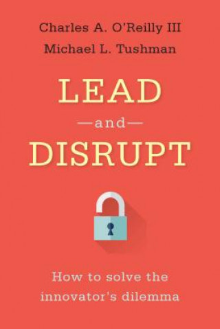 Kniha Lead and Disrupt Charles A. OReilly