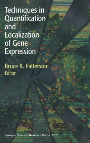 Livre Techniques in Quantification and Localization of Gene Expression Bruce K. Patterson