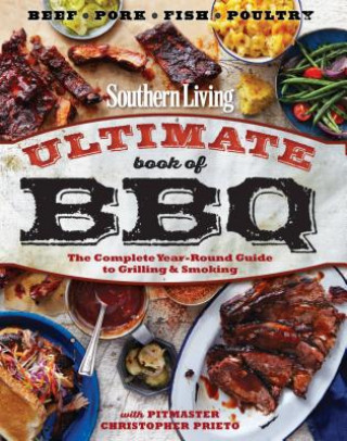Carte Ultimate Book of BBQ: The Complete Year-Round Guide to Grilling and Smoking Ashley Strickland
