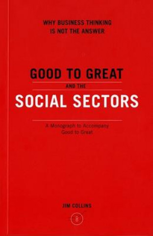 Kniha Good to Great and the Social Sectors James C Collins