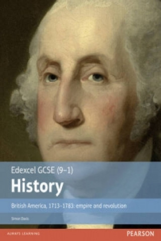 Knjiga Edexcel GCSE (9-1) History British America, 1713-1783: empire and revolution Student Book Simon Davis