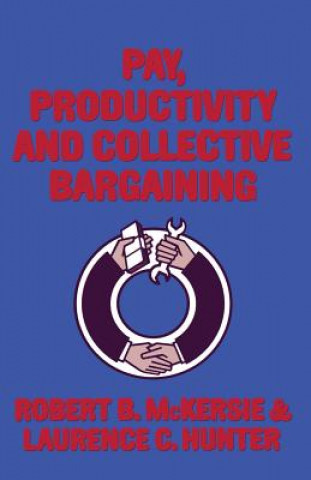 Könyv Pay, Productivity and Collective Bargaining R.B. McKersie