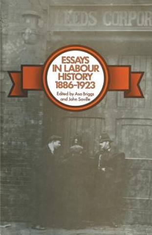 Carte Essays in Labour History 1886-1923 Asa Briggs