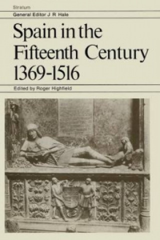 Knjiga Spain in the Fifteenth Century 1369-1516 Frances M. Lopez-Morillas