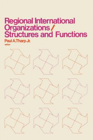 Könyv Regional International Organizations / Structures and Functions Paul A. Tharp