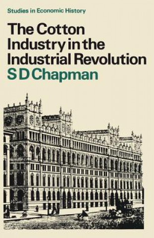 Livre Cotton Industry in the Industrial Revolution S.D. Chapman