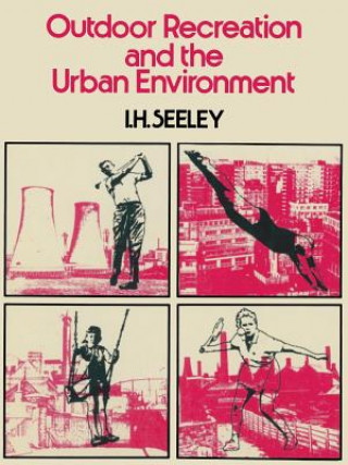 Könyv Outdoor Recreation and the Urban Environment Ivor H. Seeley