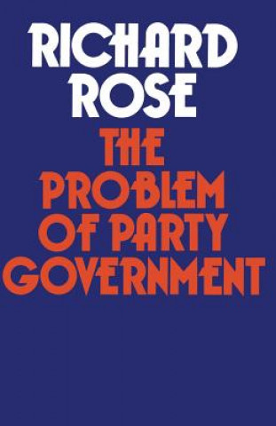 Könyv Problem of Party Government Richard Rose