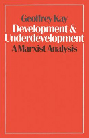 Книга Development and Underdevelopment: A Marxist Analysis Geoffrey Kay