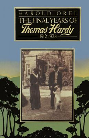 Könyv Final Years of Thomas Hardy, 1912-1928 Harold Orel