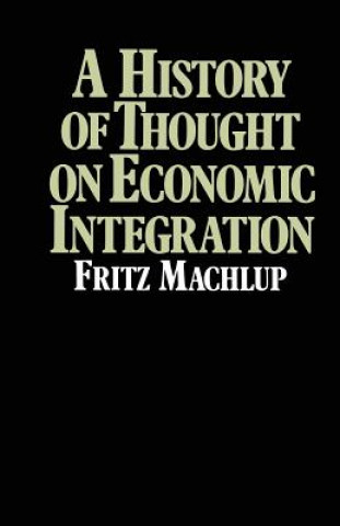 Carte History of Thought on Economic Integration Fritz Machlup